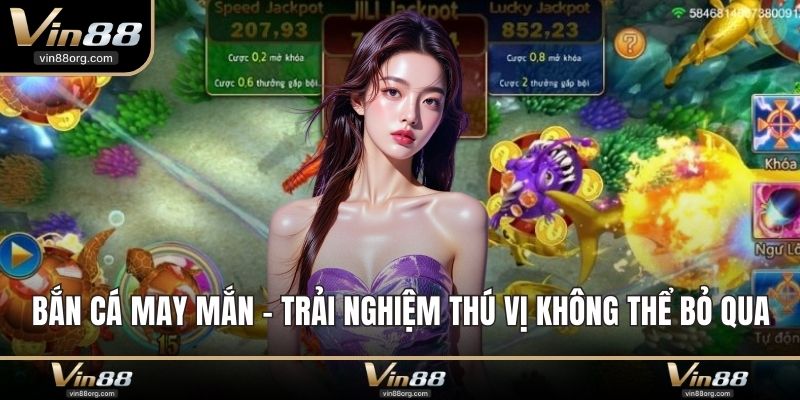 Bắn Cá May Mắn