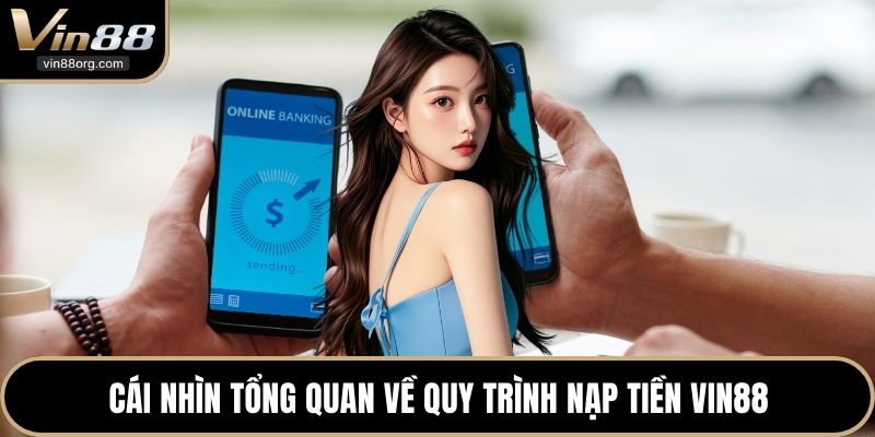 Cái nhìn tổng quan về quy trình nạp tiền VIN88
