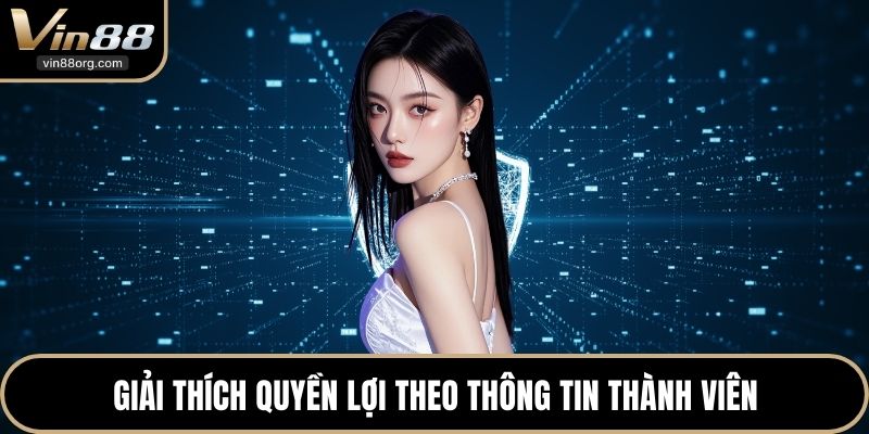 Giải thích quyền lợi theo thông tin thành viên