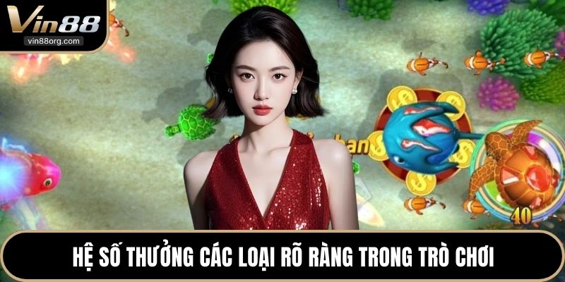 Hệ số thưởng các loại rõ ràng trong trò chơi