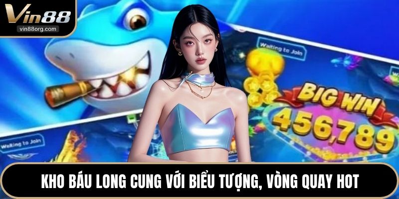 Kho Báu Long Cung với biểu tượng, vòng quay hot