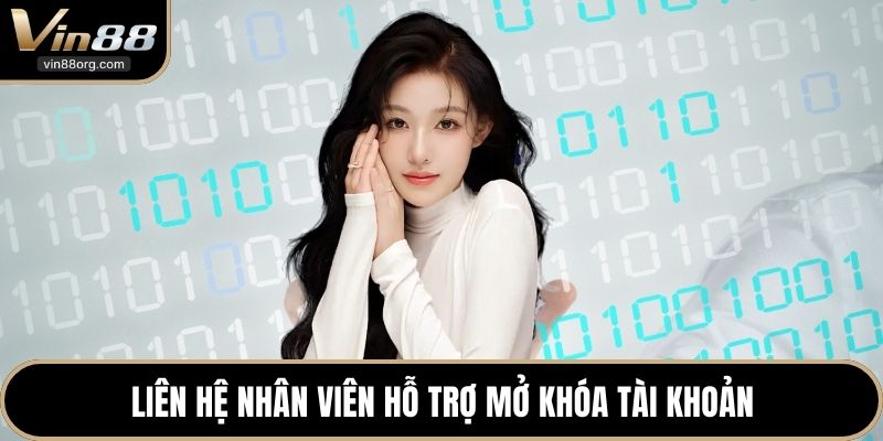 Liên hệ nhân viên hỗ trợ mở khóa tài khoản