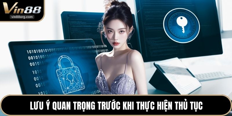 Lưu ý quan trọng trước khi thực hiện thủ tục