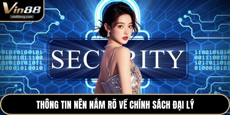 Thông tin nên nắm rõ về chính sách đại lý